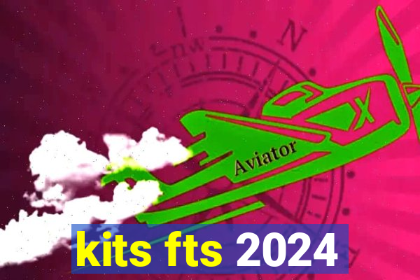 kits fts 2024